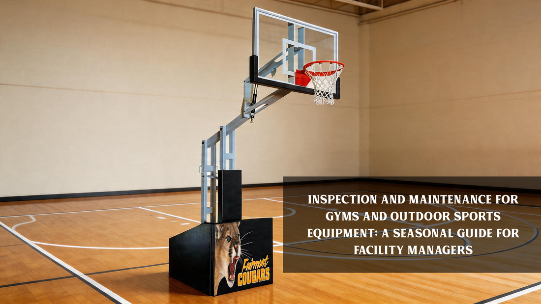 Inspection and Maintenance for Gyms and Outdoor Sports Equipment: A Seasonal Guide for Facility Managers