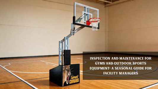 Inspection and Maintenance for Gyms and Outdoor Sports Equipment: A Seasonal Guide for Facility Managers