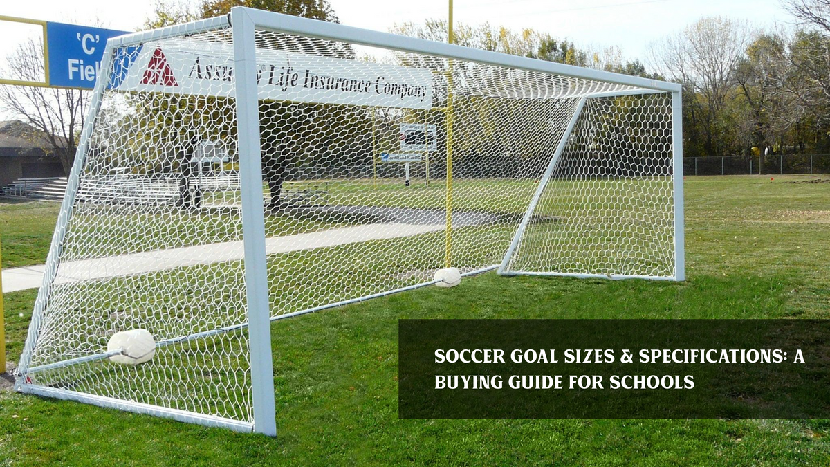 Soccer goal sizes & specifications: a buying guide for schools – bisoninc